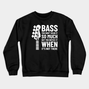 Bass Guitar You Don't Hear It So Much Dark Theme Crewneck Sweatshirt